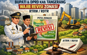 Bupati Dan DPRD Kabupaten Tangerang Wajib Revisi Zonasi RTRW/RDTR