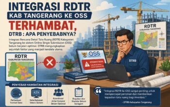 Integrasi RDTR Kabupaten Tangerang ke OSS terhambat, DTRB : Apa Penyebabnya,?